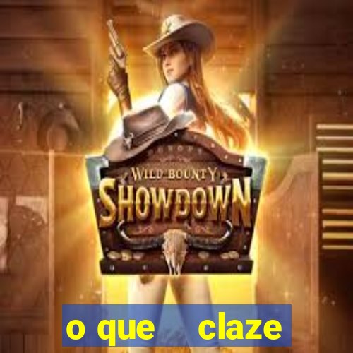 o que    claze